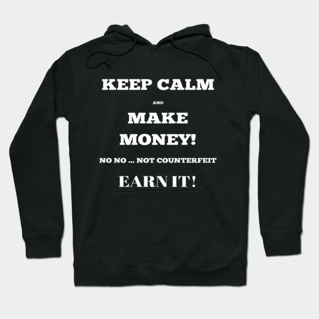 Keep Calm and Make Money Tee, Tank, Mug, Sticker, Notebook Hoodie by DeniseMorgan